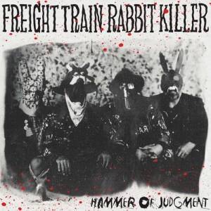 Freight Train Rabbit Killer - Hammer of Judgment