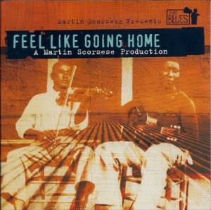 VA - Martin Scorsese Presents The Blues: Feel Like Going Home