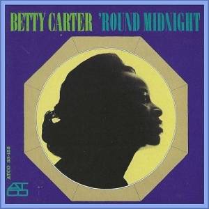  Betty Carter - 'Round Midnight