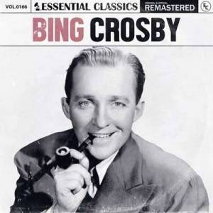  Bing Crosby - Essential Classics, Vol. 166: Bing Crosby [Remastered]