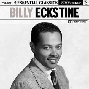  Billy Eckstine - Essential Classics, Vol. 48: Billy Eckstine [Remastered]