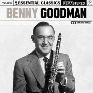  Benny Goodman - Essential Classics, Vol. 86: Benny Goodman [Remastered]