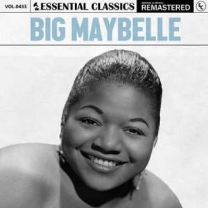  Big Maybelle - Essential Classics, Vol. 433: Big Maybelle [Remastered]
