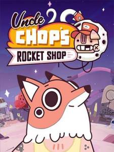Uncle Chop's Rocket Shop: Deluxe Edition
