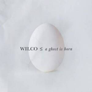  Wilco - A Ghost Is Born 