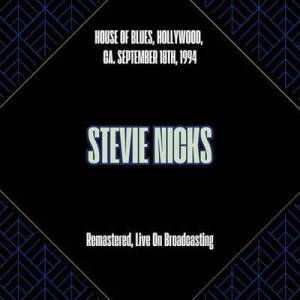  Stevie Nicks - House Of Blues, Hollywood, Ca. September 18th, 1994 [Remastered, Live On Broadcasting]