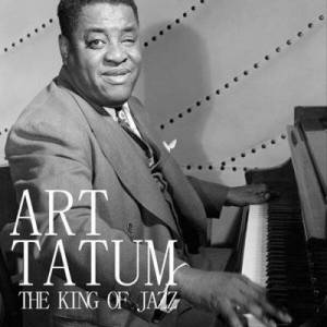  Art Tatum - The King of Jazz [Remastered]