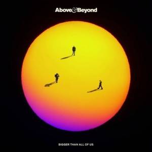  Above & Beyond - Bigger Than All Of Us