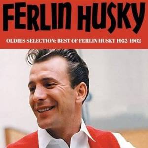  Ferlin Husky - Oldies Selection Best of Ferlin Husky 1952-1962 [Remastered]