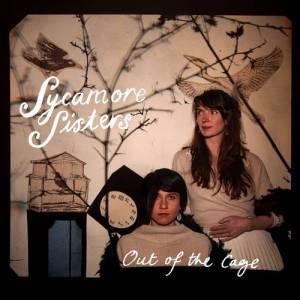  Sycamore Sisters - Out Of The Cage