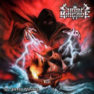  Iron Brigade - Ill Fated Voyage
