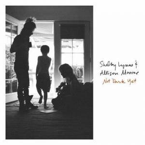  Shelby Lynne & Allison Moorer - Not Dark Yet