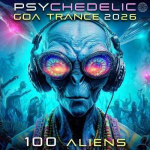  VA - Psychedelic Goa Trance 2026 100 Aliens