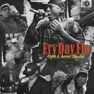  Kojoe & Aaron Choulai - Ery Day Flo