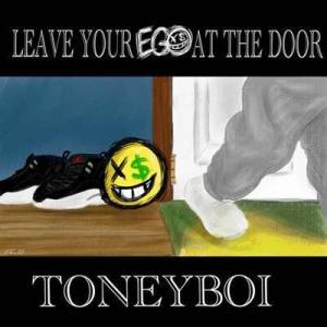  Toney Boi - Leave Your Ego at the Door