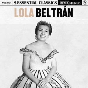 Lola Beltran - Essential Classics, Vol. 731: Lola Beltran [Remastered]