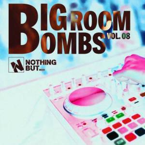 VA - Nothing But... Big Room Bombs, Vol. 08