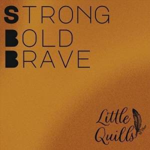  Little Quills - Strong Bold Brave