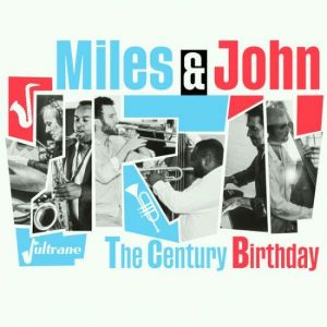 Jultrane - Miles & John, The Century Birthday