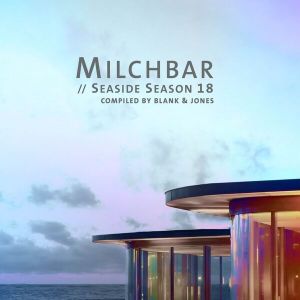 VA - Milchbar: Seaside Season 18 (Compiled by Blank & Jones)