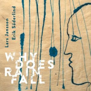 Lars Jansson, Erik Söderlind - Why Does Rain Fall