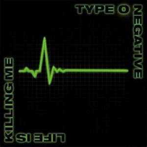  Type O Negative - Life Is Killing Me