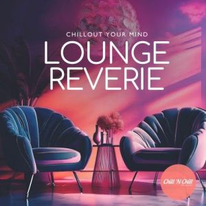 VA - Lounge Reverie: Chillout Your Mind