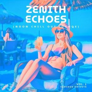 VA - Zenith Echoes, Vol. 1 [Noon Chill Out Lounge]