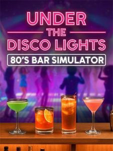 Under the Disco Lights: 80's Bar Simulator
