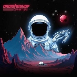 Droid Bishop - Frontiers