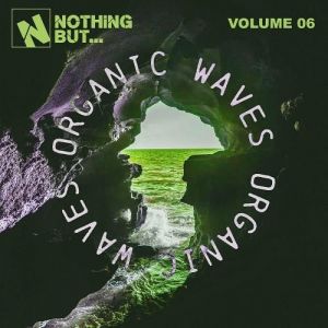 VA - Nothing But... Organic Waves, Vol. 06