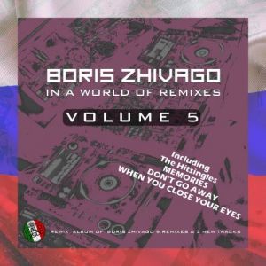 Boris Zhivago -  In A World Of Remixes Vol. 5