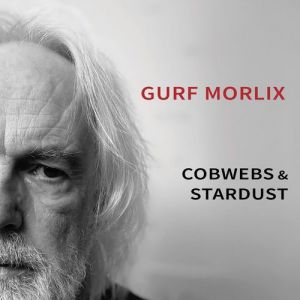 Gurf Morlix - Cobwebs & Stardust