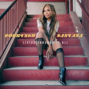 Courtney Santana - Living Through It All