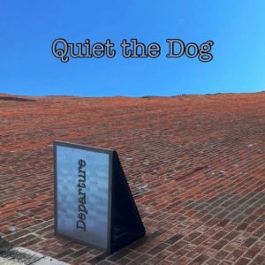 Quiet the Dog - Departure