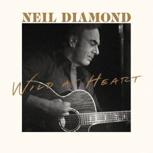 Neil Diamond - Wild At Heart