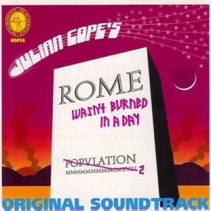 Julian Cope - Rome Wasn't Burned In A Day