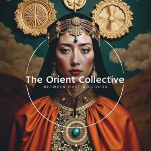 VA - The Orient Collective: Between Dust & Clouds