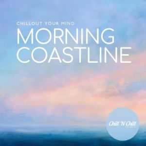 VA - Morning Coastline: Chillout Your Mind