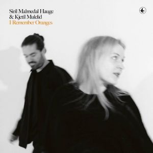 Siril Malmedal Hauge, Kjetil Mulelid - I Remember Oranges