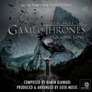 Ramin Djawadi & Geek Music - The Best Of Game Of Thrones Vol.1