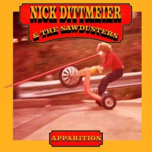 Nick Dittmeier, The Sawdusters - Apparition