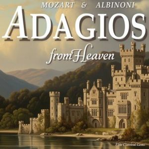 Mozart vs Albinoni - Adagios from Heaven