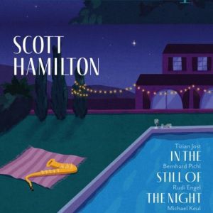 Scott Hamilton, Tizian Jost, Bernhard Pichl, Michael Keul - In the Still of the Night