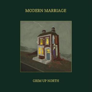 Modern Marriage - Grim Up North