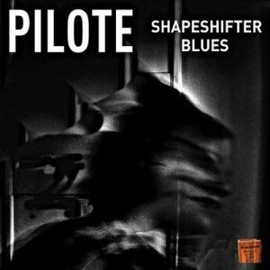 Pilote - Shapeshifter Blues
