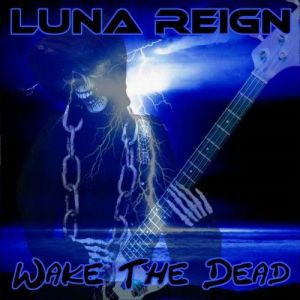 Luna Reign - Wake The Dead