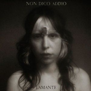 Lamante - Non Dico Addio