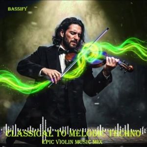 VA - Classical to Melodic Techno. Epic Violin Music Mix