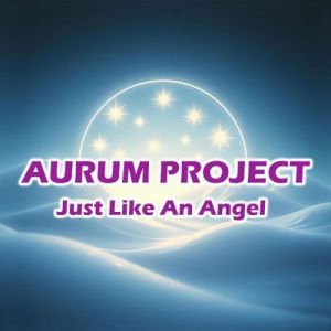 Aurum Project - Just Like An Angel